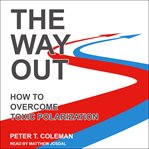 The Way Out : How to Overcome Toxic Polarization cover image