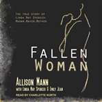 Fallen woman the true story of linda may spencer. Madam, Maven, Mother cover image