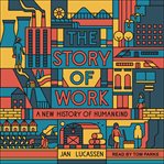 The story of work : a new history of humankind / Jan Lucassen cover image