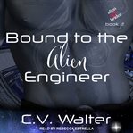 Bound to the alien engineer cover image