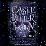 Castle of Bitter Thorn : Fae of Bitter Thorn Series, Book 2 cover image