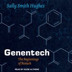 Genentech : the beginnings of biotech cover image