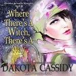 Where There's a Witch There's a Way : Witchless in Seattle Series, Book 13 cover image