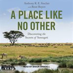 A place like no other. Discovering the Secrets of Serengeti cover image