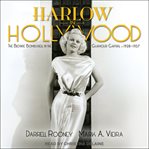 Harlow in Hollywood : the blonde bombshell in the glamour capital, 1928-1937 cover image
