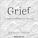 Grief : a philosophical guide cover image