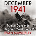 December 1941 : Twelve Days that Began a World War cover image