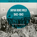 Japan runs wild, 1942-1943 cover image