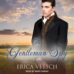 The Gentleman Spy : Serendipity & Secrets Series, Book 2 cover image