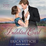 The Indebted Earl : Serendipity & Secrets Series, Book 3 cover image