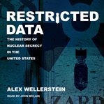 Restricted data : the history of nuclear secrecy in the United States cover image