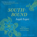 Southbound : essays on identity, inheritance, and social change cover image