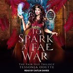 To spark a fae war cover image