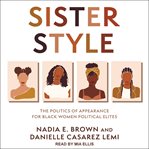 Sister style : the politics of appearance for Black women political elites cover image