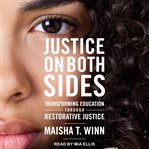 Justice on both sides : transforming education through restorative justice cover image
