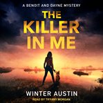 The Killer in Me : Benoit and Dayne Mystery Series, Book 1 cover image
