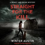 Straight for the Kill : Benoit and Dayne Mystery cover image