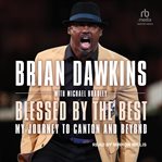 Blessed by the best : my journey to Canton and beyond cover image