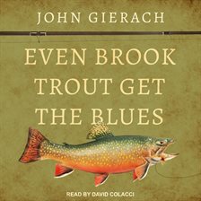 Cover image for Even Brook Trout Get the Blues