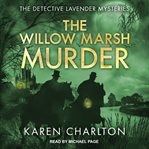 The Willow Marsh murder : the Detective Lavender mysteries cover image