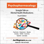 Psychopharmacology. Straight Talk on Mental Health Medications cover image