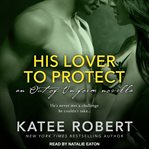 His Lover to Protect : Out of Uniform Series, Book 4 cover image