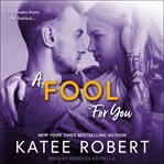 A fool for you : a foolproof love novel. Book 3 cover image