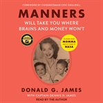 Manners Will Take You Where Brains and Money Won't : Wisdom from Momma and 35 Years at NASA cover image