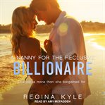 A nanny for the reclusive billionaire cover image