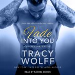 Fade Into You : Shaken Dirty Series, Book 3 cover image