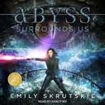 The Abyss Surrounds Us : Abyss Surrounds Us Series, Book 1 cover image