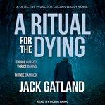 A Ritual for the Dying : Detective Inspector Declan Walsh Series, Book 6 cover image