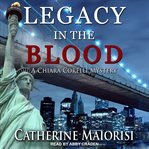 Legacy in the blood. A Chiara Corelli Mystery cover image