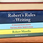 Robert's rules of writing : 101 unconventional lessons every writer needs to know cover image