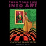 Turn your life into art : lessons in psychomagic from the San Francisco underground cover image