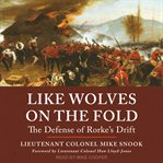 Like wolves on the fold : the defence of Rorke's Drift cover image