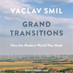 GRAND TRANSITIONS : how the modern world was made cover image