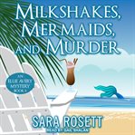 Milkshakes, Mermaids, and Murder : Ellie Avery Mystery Series, Book 8 cover image