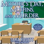 Mother's Day, Muffins, and Murder : Ellie Avery Mystery Series, Book 10 cover image