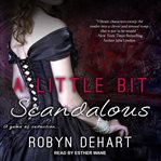 A Little Bit Scandalous : Forbidden Love Series, Book 3 cover image