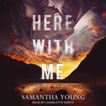 Here with me : an Adair family novel