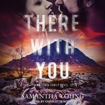 There With You : Adair Family Series, Book 2