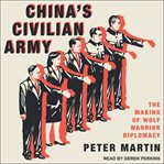 China's civilian army : the making of wolf warrior diplomacy cover image