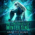 The Long-Forgotten Winter King : Unveiled Series, Book 2