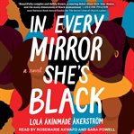 In Every Mirror She's Black : A Novel cover image