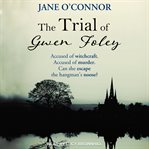 Trial of Gwen Foley : A Completely Gripping Historical Mystery Drama cover image