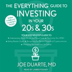 The everything guide to investing in your 20s & 30s : your step-by-step guide to: understanding stocks, bonds, and mutual funds, maximizing your 401(K), setting realistic goals, recognizing the risks and rewards of cryptocurrencies, minimizing your invest cover image