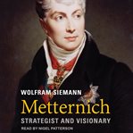 Metternich : strategist and visionary cover image