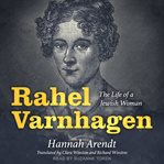 Rahel Varnhagen : the life of a Jewess cover image