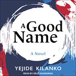 A good name : a novel cover image